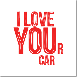 I LOVE YOUr car Posters and Art